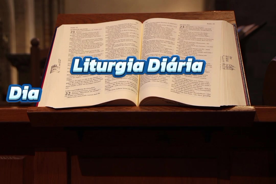 Liturgia Diária Dia 23 de abril TERÇA FEIRA 4ª SEMANA DA PÁSCOA