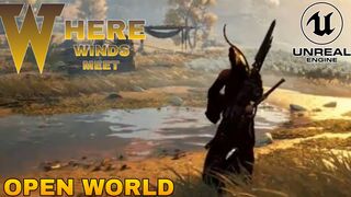 Where Winds Meet Unreal Engine 5 Best Action RPG OPEN WORLD GAME ( Upcoming )