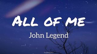 John Legend - All Of Me (Lyrics)