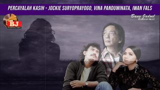 PERCAYALAH KASIH - JOCKIE SURYOPRAYOGO, VINA PANDUWINATA, IWAN FALS