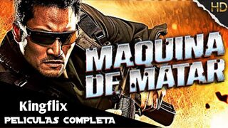 MÁQUINA DE MATAR - PELICULA DE ACCIÓN EN ESPANOL LATINO