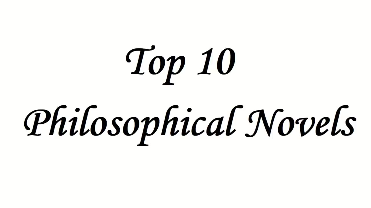 Top 10 Philosophical Novels fiction books all philosophers must read