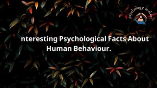 #31 Interesting Psychological Facts about Human Behaviour  - psychological Quotes