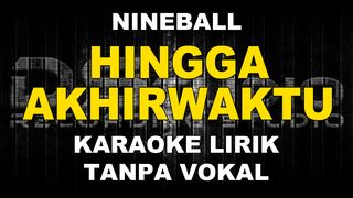 Nine Ball - Hingga Akhir Waktu (Karaoke)