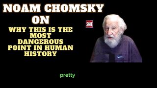 Noam Chomsky | on Why This Is the Most Dangerous Point in Human History