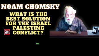 Noam Chomsky | What is the best solution for the Israel Palestine conflict?