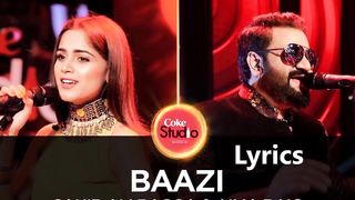 Baazi Lyrics-Aima Baig and Sahir Ali Bhagga Coke Studio Season 10 Episode 3.