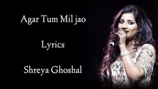 Agar Tum Mi Jao Lyrics _ Shreya Ghoshal