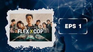 Nonton Drama Korea Flex X Cop Eps 1 Sub Indo