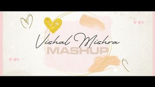 Vishal Mishra Mashup