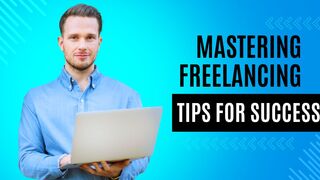 Mastering Freelancing: Tips for Success