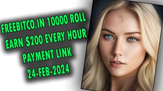 FREEBITCO.IN 10000 ROLL | EARN $200 EVERY HOUR |PAYMENT LINK| 24-FEB-2024