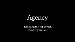 Agency (Lyrics) - Talha Anjum | Rap Demon | Prod. by UMAIR..