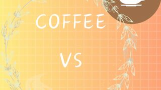 Tea vs Coffee