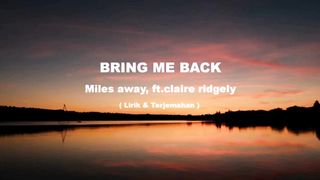 Lyrics bring me back - Miles Away ft. Claire Ridgely