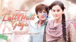 Lutt Putt Gaya (Full Video) Shah Rukh Khan,Taapsee,Rajkumar H,Pritam,Arijit,Swanand,IP Singh | Dunki