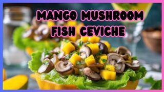 Mango Mushroom Fish Ceviche #food