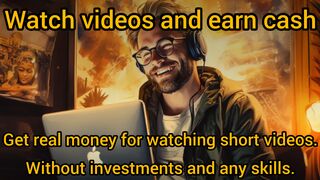 Get real money for watching short videos