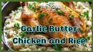 Garlic Butter Chicken and Rice