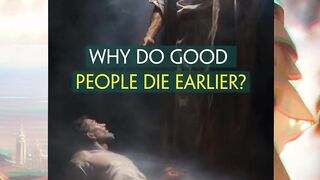 Why Do Good People Die Earlier