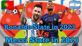 Ronaldo state in 2023 Vs Messi State in 2023