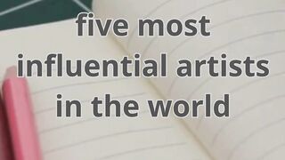 Five Most Influential Artis in the World