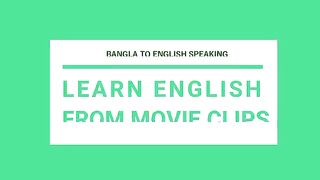 Learn_english_from_movies_clips___Bangla_and_english_subtitle___Bangla_to_English_Speaking(360p).