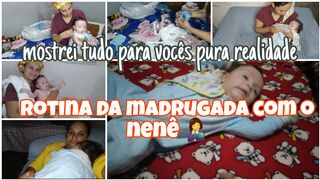 ROTINA DA MADRUGADA COM O NENÊ MOSTREI TUDO PARA VOCÊS REALIDADE DE UMA MÃE SOSINLHA EM CASA