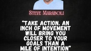 Take Action, An Inch Of Movement Will Bring You... Steve Maraboli - Quote Of The Hour