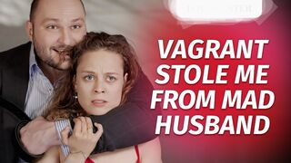 Vagrant stole me from Mad husband