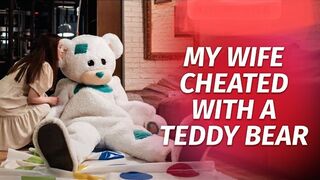 My Wife Cheated With A Teddy Bear