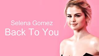 Selena Gomez - Back To You (Lyrics) #trending