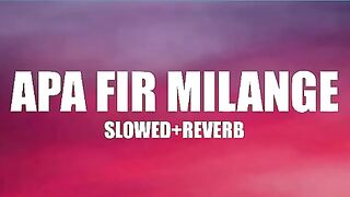 Savi Kahlon - Apa Fer Milange _ Slowed+Reverb