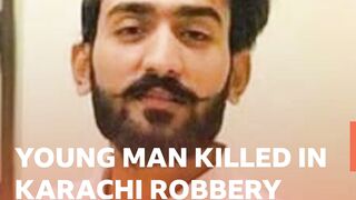 Young Man Killed In  Karachi Robbery Attempt,  Death Toll Climbs To 80.