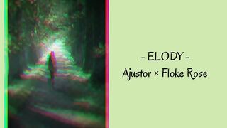 Elody - Floke Rose × Adjustor