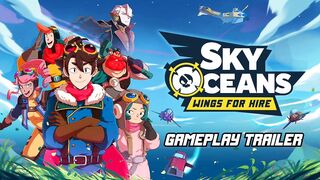 Sky Oceans: Wings for Hire - Gameplay Trailer