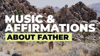 Music & Affirmation About Father