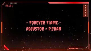 Forever Flame - Adjustor × P.Chan
