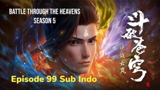 Battle Through the Heavens Season 5 Episode 99 Sub Indonesia