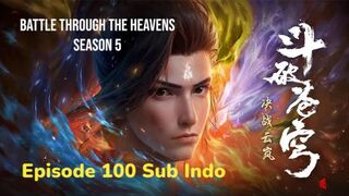 Battle Through the Heavens Season 5 Episode 100 Sub Indonesia
