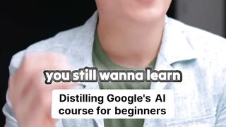 Distilling Google's AI course for beginners