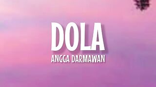 Angga Dermawan - Dola (Lirik Lagu) ~ Dola
