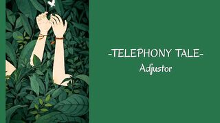 Telephony Tale - Adjustor