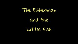 The story of the fisherman and the little fish