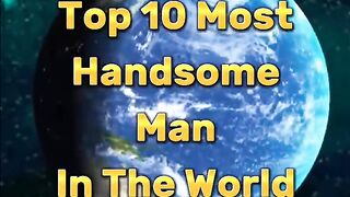 top 10 handsome man in the world