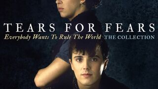 TEARS FOR FEARS - EVERYBODY WANTS TO RULE THE WORLD