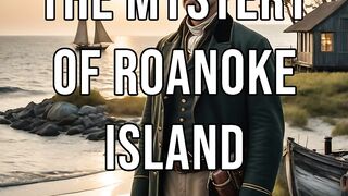 The Mystery of Roanoke Island