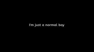 I'm just a normal boy ????