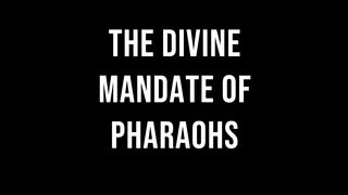 The Divine Mandate of Pharaohs