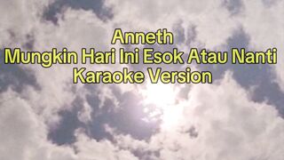 Anneth - Mungkin Hari Ini atau Nanti (Karaoke Version)